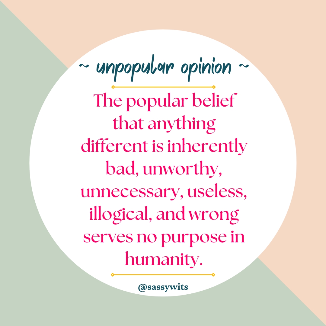 Unpopular Opinion Alert: Different is Just That – Different