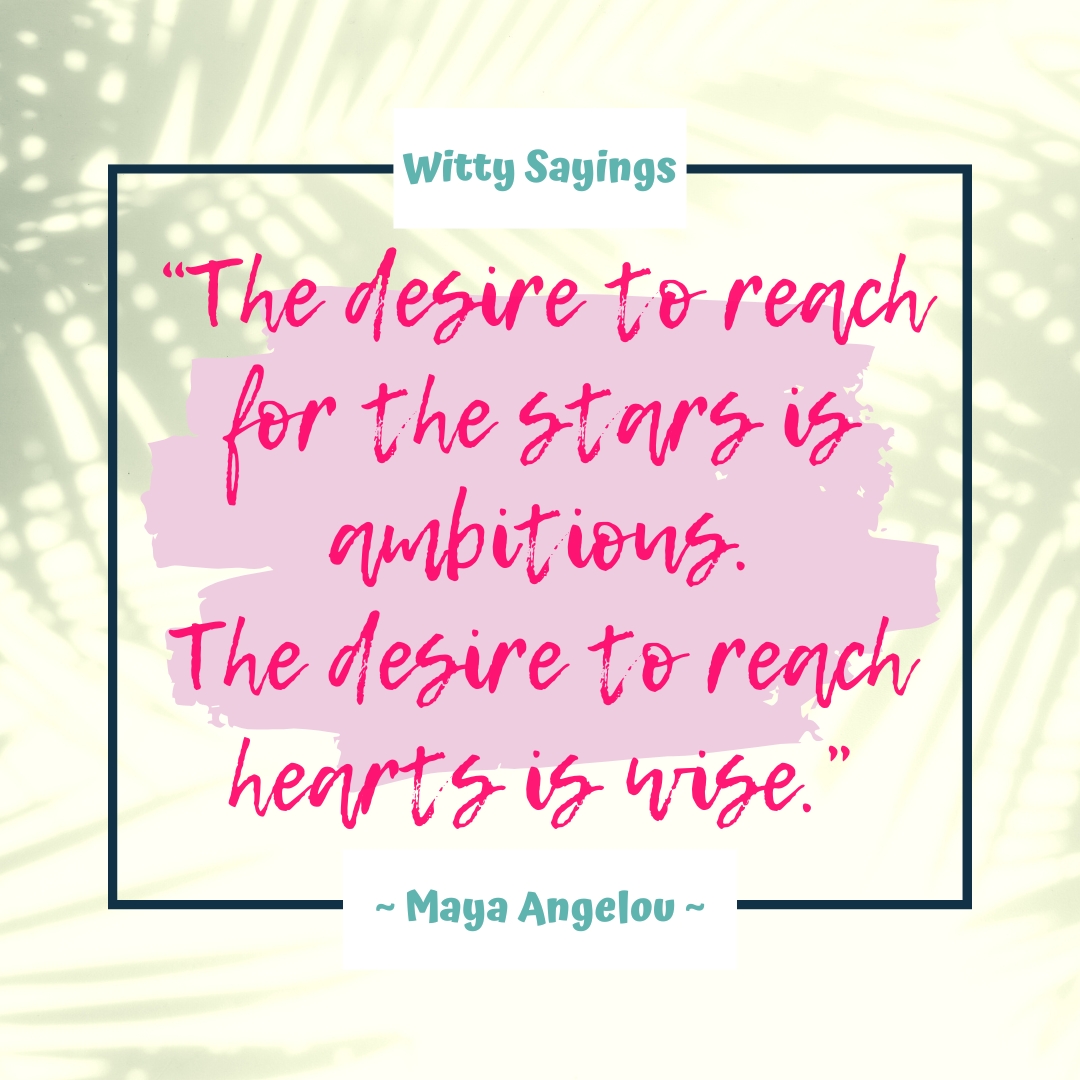 Reaching for the Stars : Maya Angelou Sayings